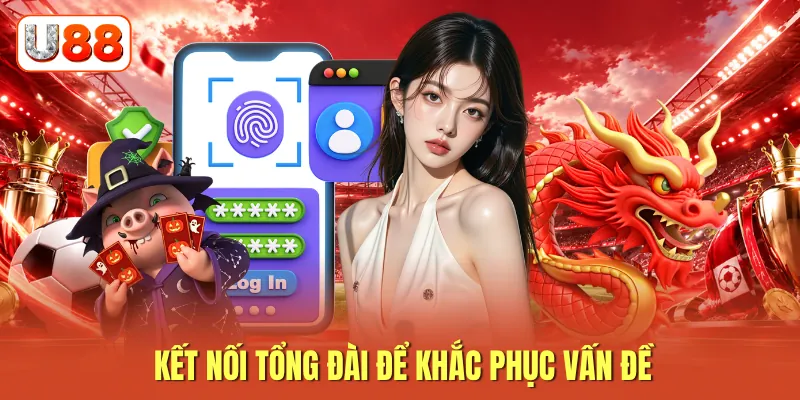 Kết nối tổng đài để khắc phục vấn đề Kết nối tổng đài để khắc phục vấn đề