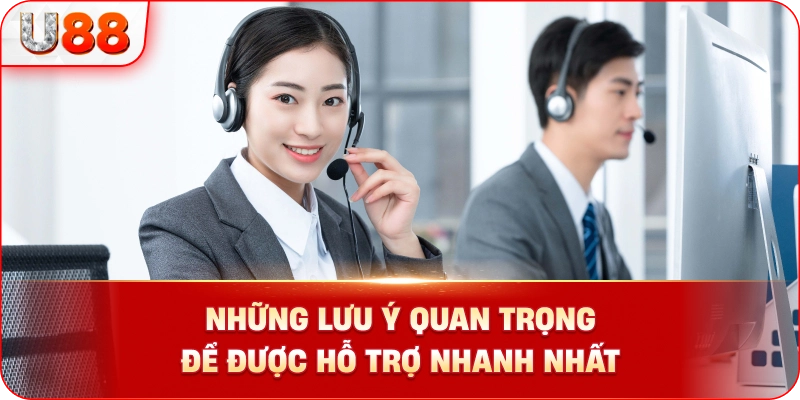 Những Lưu Ý Quan Trọng Để Được Hỗ Trợ Nhanh Nhất