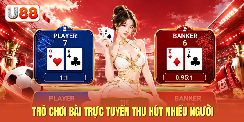 Trò chơi bài trực tuyến thu hút nhiều người Trò chơi bài trực tuyến thu hút nhiều người